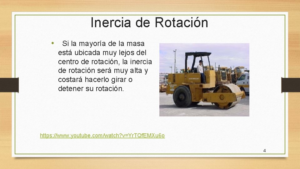 Inercia de Rotación • Si la mayoría de la masa está ubicada muy lejos