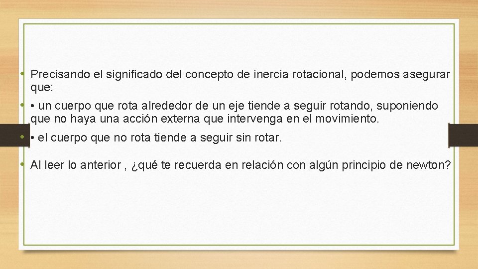  • Precisando el significado del concepto de inercia rotacional, podemos asegurar que: •