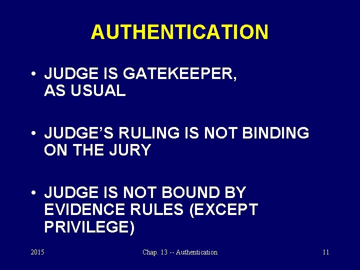 AUTHENTICATION • JUDGE IS GATEKEEPER, AS USUAL • JUDGE’S RULING IS NOT BINDING ON
