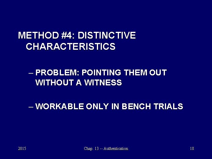 METHOD #4: DISTINCTIVE CHARACTERISTICS – PROBLEM: POINTING THEM OUT WITHOUT A WITNESS – WORKABLE