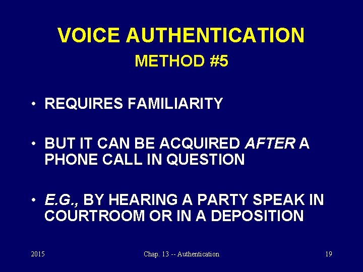 VOICE AUTHENTICATION METHOD #5 • REQUIRES FAMILIARITY • BUT IT CAN BE ACQUIRED AFTER