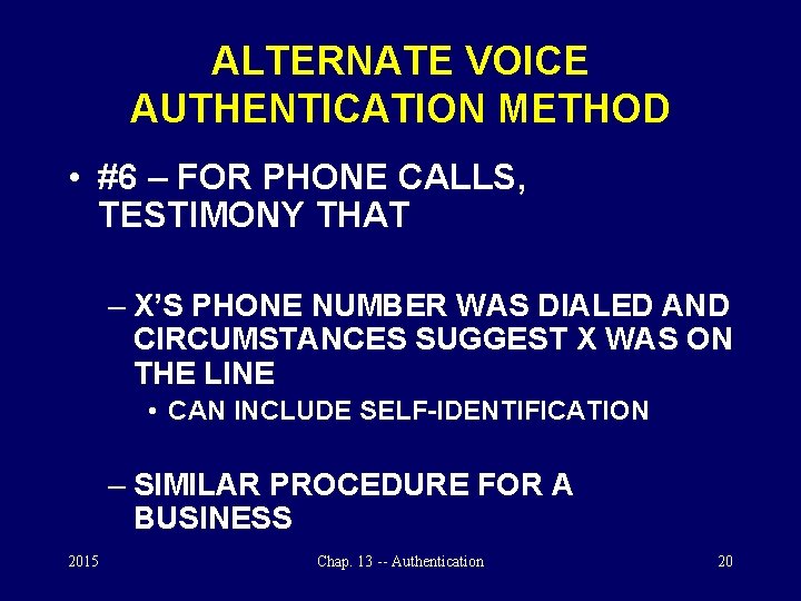 ALTERNATE VOICE AUTHENTICATION METHOD • #6 – FOR PHONE CALLS, TESTIMONY THAT – X’S
