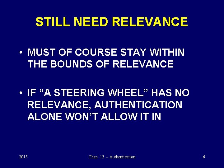 STILL NEED RELEVANCE • MUST OF COURSE STAY WITHIN THE BOUNDS OF RELEVANCE •