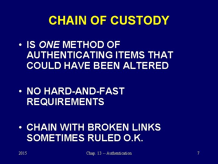 CHAIN OF CUSTODY • IS ONE METHOD OF AUTHENTICATING ITEMS THAT COULD HAVE BEEN