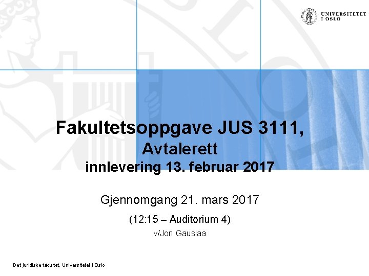 Fakultetsoppgave JUS 3111, Avtalerett innlevering 13. februar 2017 Gjennomgang 21. mars 2017 (12: 15