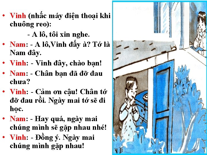  • Vinh (nhấc máy điện thoại khi chuông reo): A lô, tôi xin