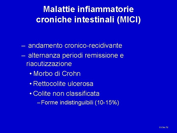 Malattie infiammatorie croniche intestinali (MICI) – andamento cronico-recidivante – alternanza periodi remissione e riacutizzazione