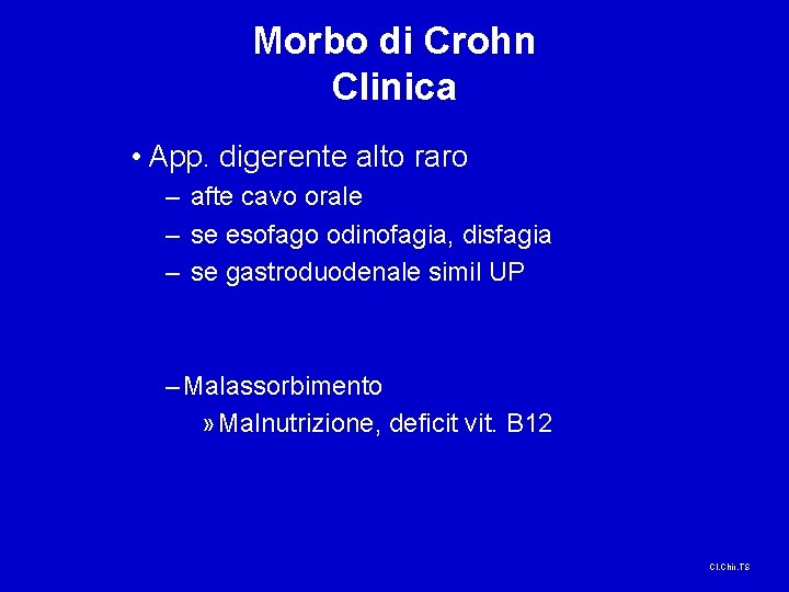 Morbo di Crohn Clinica • App. digerente alto raro – afte cavo orale –