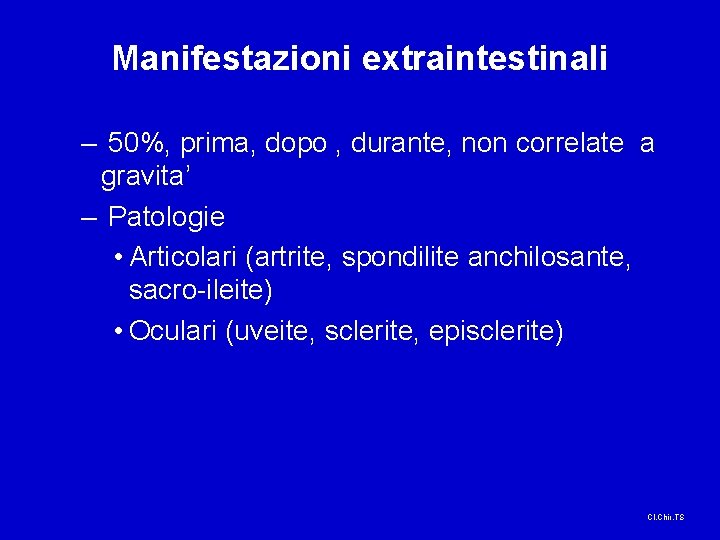 Manifestazioni extraintestinali – 50%, prima, dopo , durante, non correlate a gravita’ – Patologie