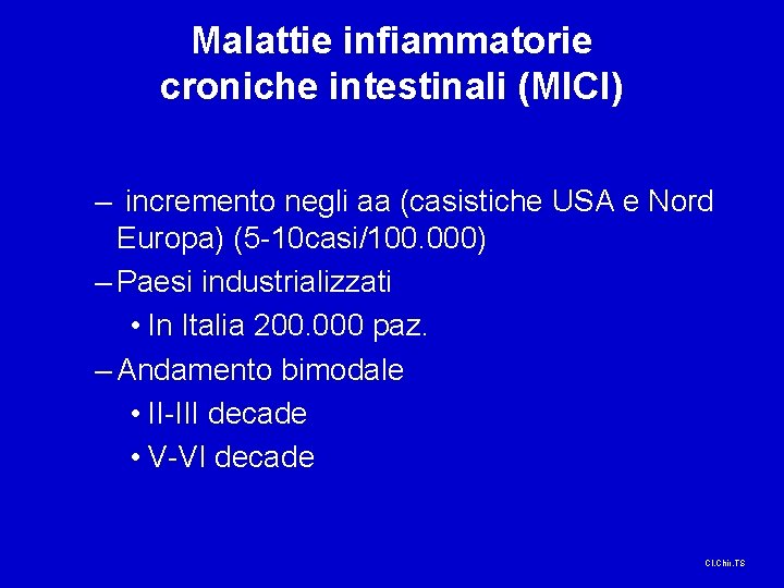 Malattie infiammatorie croniche intestinali (MICI) – incremento negli aa (casistiche USA e Nord Europa)