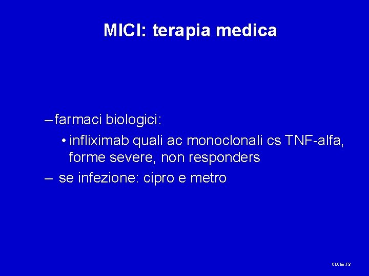 MICI: terapia medica – farmaci biologici: • infliximab quali ac monoclonali cs TNF-alfa, forme MICI: terapia medica – farmaci biologici: • infliximab quali ac monoclonali cs TNF-alfa, forme