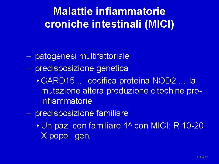 Malattie infiammatorie croniche intestinali (MICI) – patogenesi multifattoriale – predisposizione genetica • CARD 15