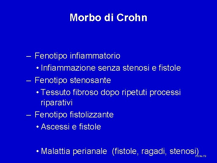 Morbo di Crohn – Fenotipo infiammatorio • Infiammazione senza stenosi e fistole – Fenotipo