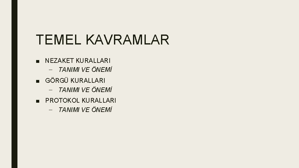 TEMEL KAVRAMLAR ■ NEZAKET KURALLARI – TANIMI VE ÖNEMİ ■ GÖRGÜ KURALLARI – TANIMI