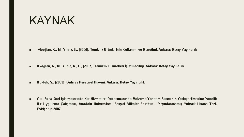 KAYNAK ■ Akoğlan, K. , M. , Yıldız, E. , (2006). Temizlik Ürünlerinin Kullanımı