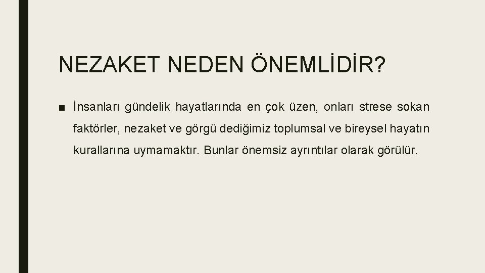 NEZAKET NEDEN ÖNEMLİDİR? ■ İnsanları gündelik hayatlarında en çok üzen, onları strese sokan faktörler,