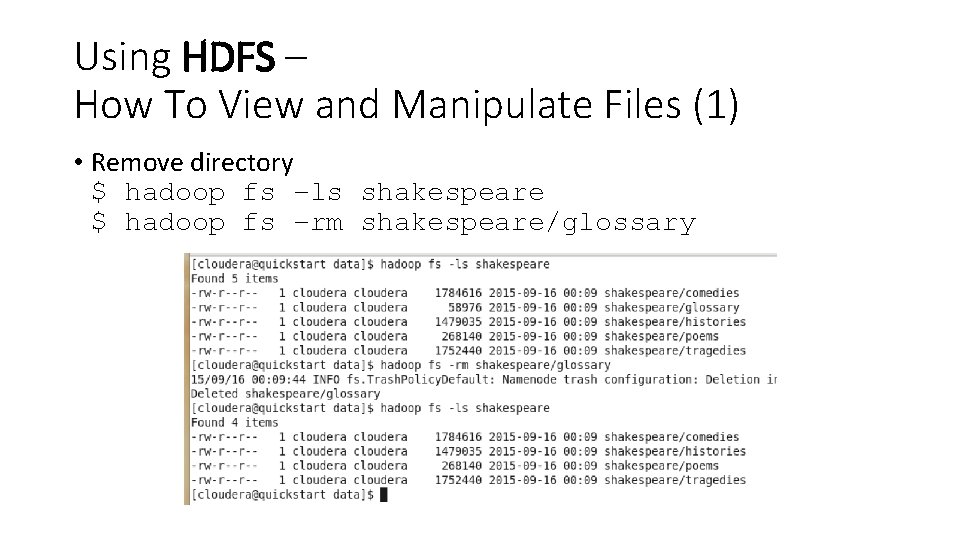 Using HDFS – How To View and Manipulate Files (1) • Remove directory $
