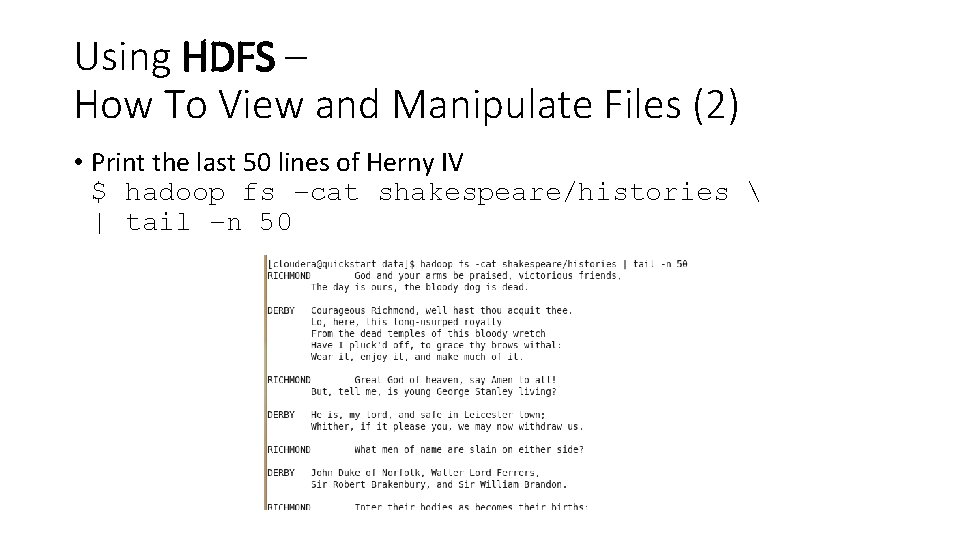 Using HDFS – How To View and Manipulate Files (2) • Print the last