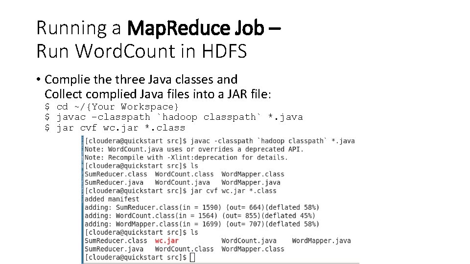 Running a Map. Reduce Job – Run Word. Count in HDFS • Complie three