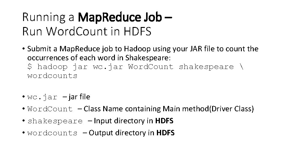 Running a Map. Reduce Job – Run Word. Count in HDFS • Submit a