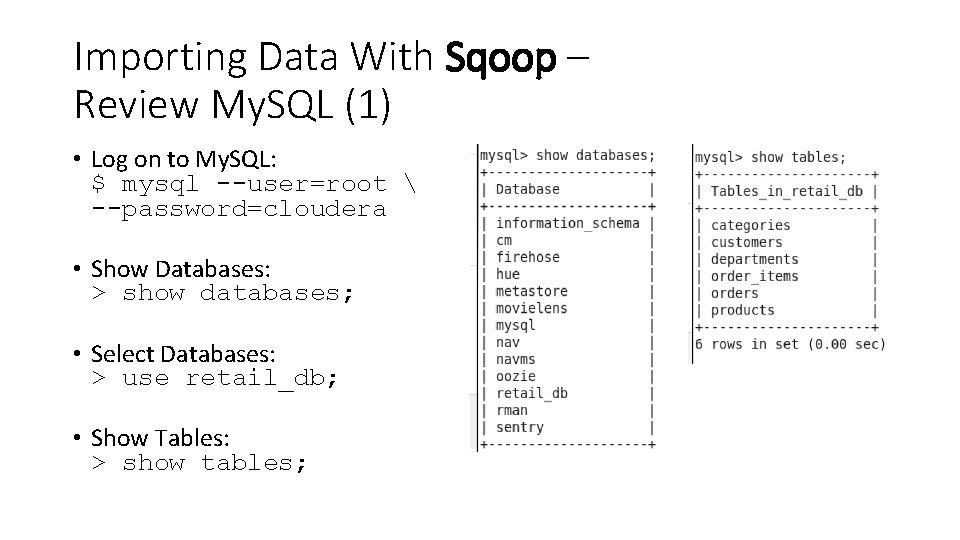 Importing Data With Sqoop – Review My. SQL (1) • Log on to My.