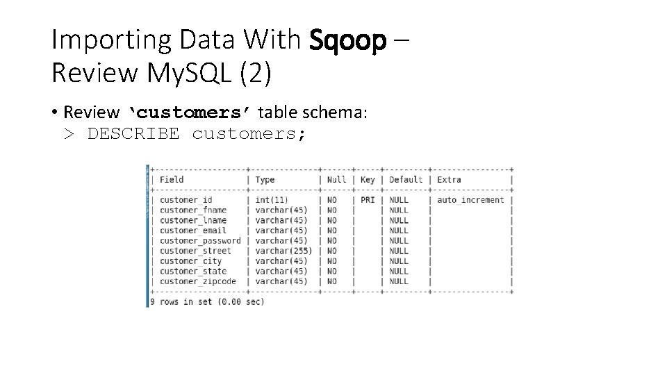 Importing Data With Sqoop – Review My. SQL (2) • Review ‘customers’ table schema: