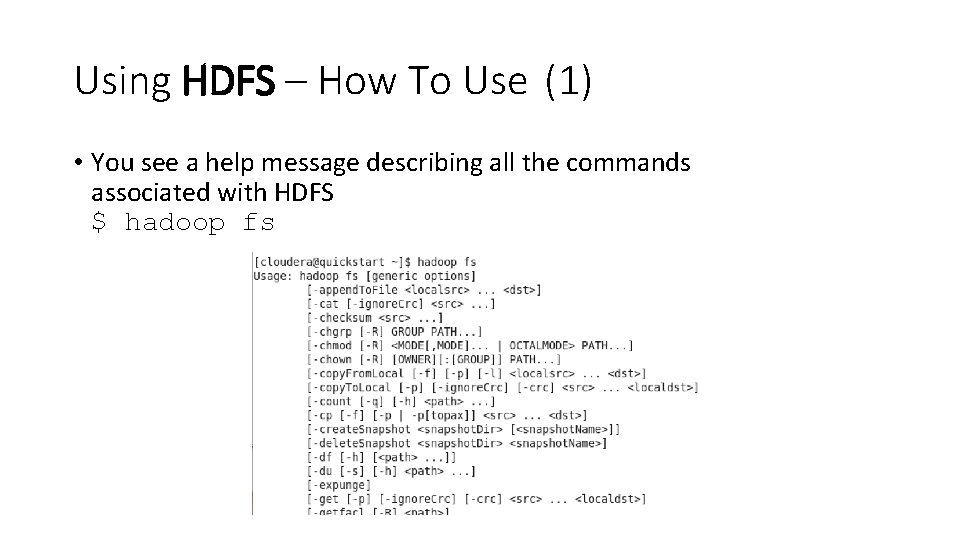 Using HDFS – How To Use (1) • You see a help message describing