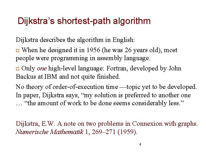 Dijkstra’s shortest-path algorithm 4 Dijkstra describes the algorithm in English: When he designed it