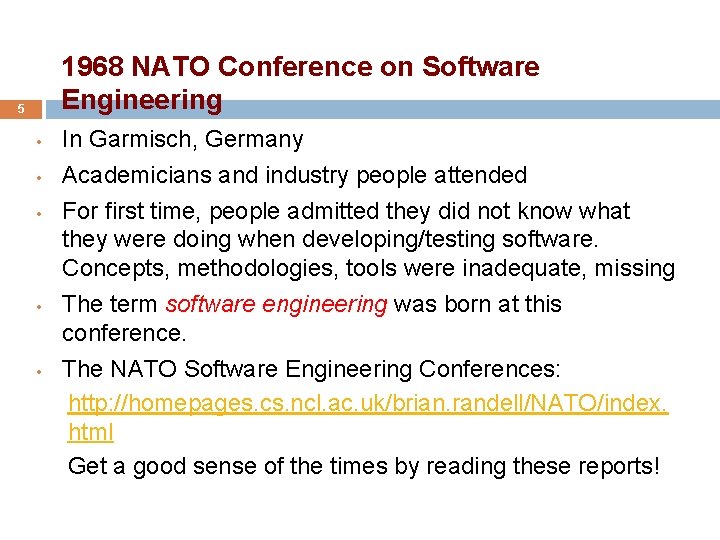 1968 NATO Conference on Software Engineering 5 • • • In Garmisch, Germany Academicians