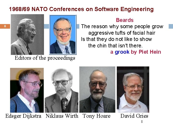 1968/69 NATO Conferences on Software Engineering 8 Editors of the proceedings Beards The reason