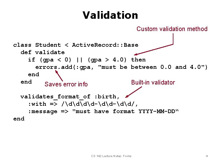Validation Custom validation method class Student < Active. Record: : Base def validate if
