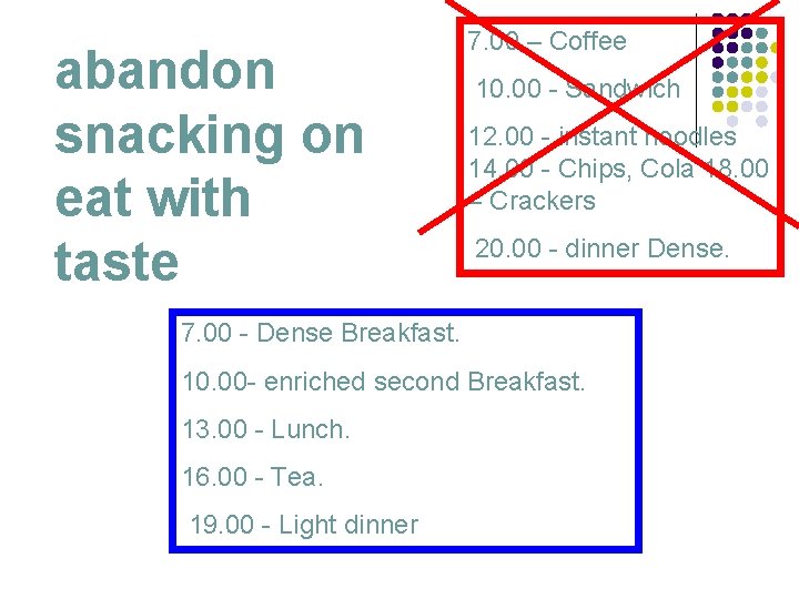 abandon snacking on eat with taste 7. 00 – Coffee 10. 00 - Sandwich