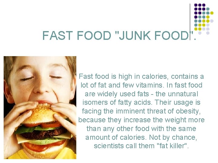 FAST FOOD "JUNK FOOD". Fast food is high in calories, contains a lot of