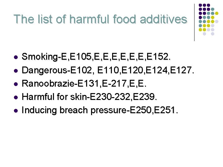 The list of harmful food additives l l l Smoking-E, E 105, E, E,