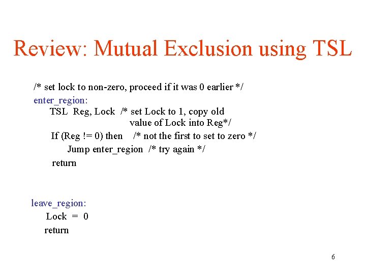 Review: Mutual Exclusion using TSL /* set lock to non-zero, proceed if it was