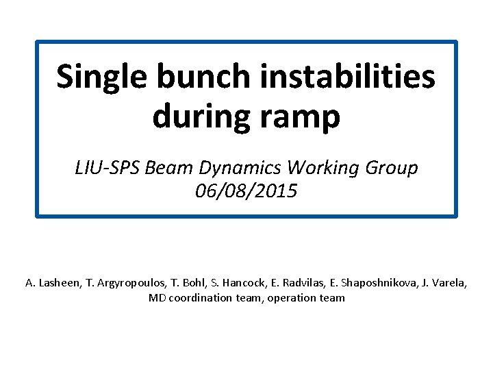 Single bunch instabilities during ramp s LIU-SPS Beam Dynamics Working Group 06/08/2015 A. Lasheen,