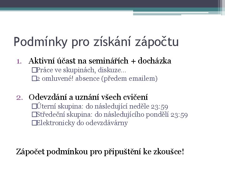 Podmínky pro získání zápočtu 1. Aktivní účast na seminářích + docházka �Práce ve skupinách,