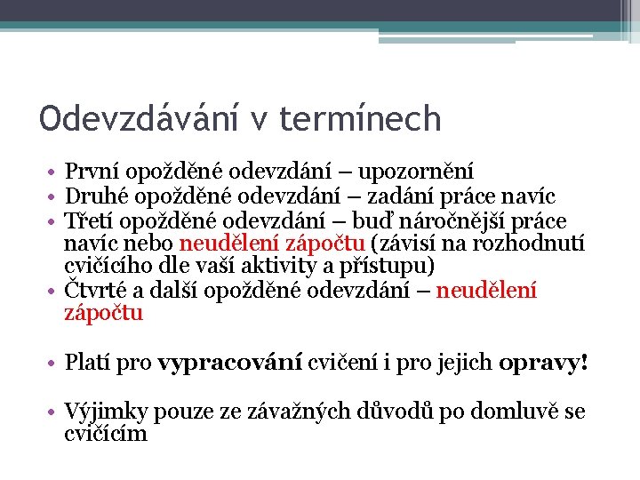 Odevzdávání v termínech • První opožděné odevzdání – upozornění • Druhé opožděné odevzdání –