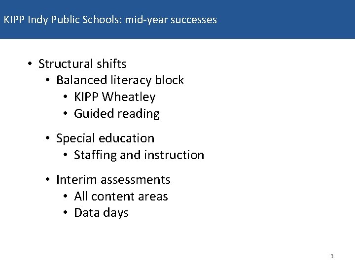 KIPP Indy Public Schools: mid-year successes • Structural shifts • Balanced literacy block •