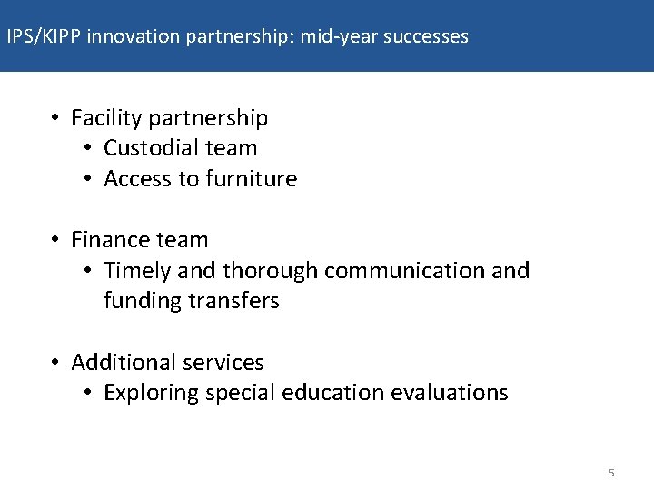 IPS/KIPP innovation partnership: mid-year successes • Facility partnership • Custodial team • Access to