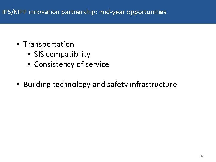 IPS/KIPP innovation partnership: mid-year opportunities • Transportation • SIS compatibility • Consistency of service