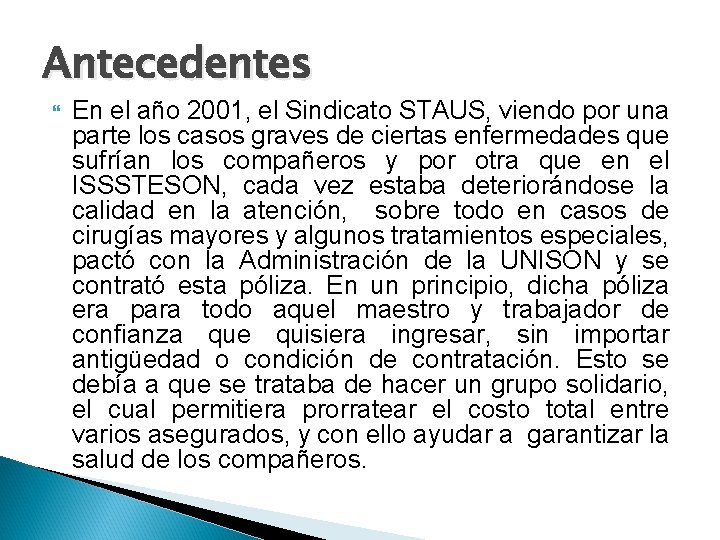 Antecedentes En el año 2001, el Sindicato STAUS, viendo por una parte los casos