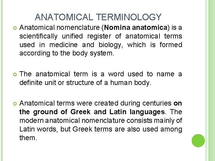 ANATOMICAL TERMINOLOGY Anatomical nomenclature (Nomina anatomica) is a scientifically unified register of anatomical terms