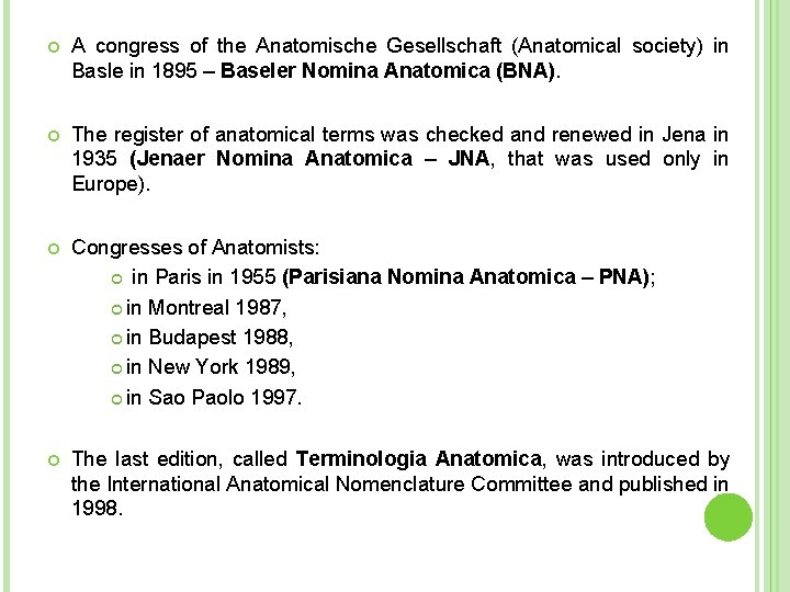  A congress of the Anatomische Gesellschaft (Anatomical society) in Basle in 1895 –