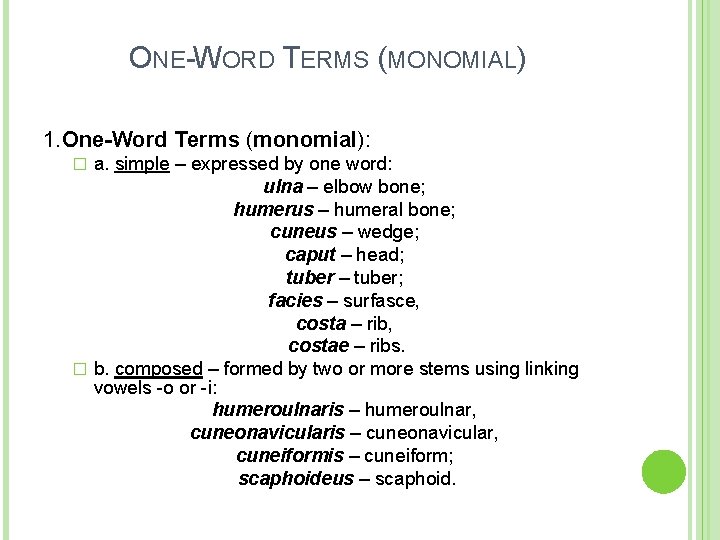 ONE-WORD TERMS (MONOMIAL) 1. One-Word Terms (monomial): a. simple – expressed by one word: