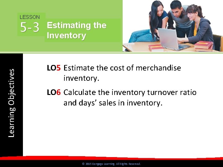 LESSON Learning Objectives 5 -3 Estimating the Inventory LO 5 Estimate the cost of