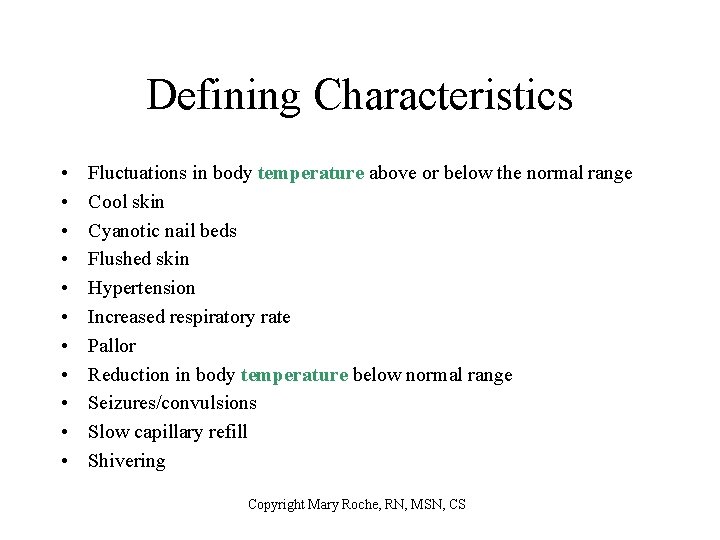 Defining Characteristics • • • Fluctuations in body temperature above or below the normal