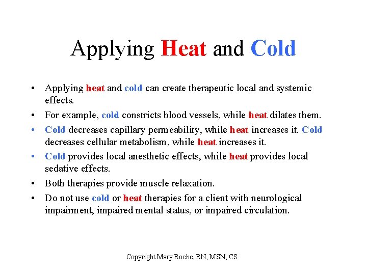 Applying Heat and Cold • Applying heat and cold can create therapeutic local and