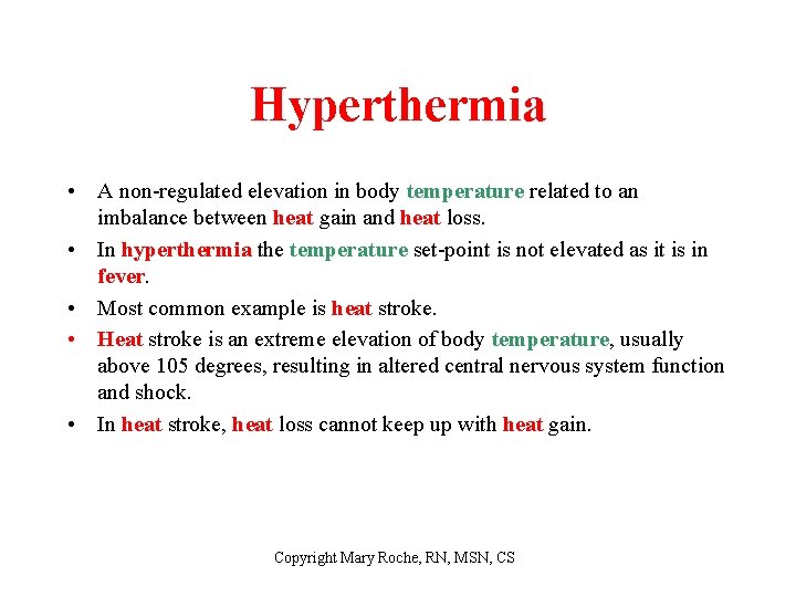 Hyperthermia • A non-regulated elevation in body temperature related to an imbalance between heat