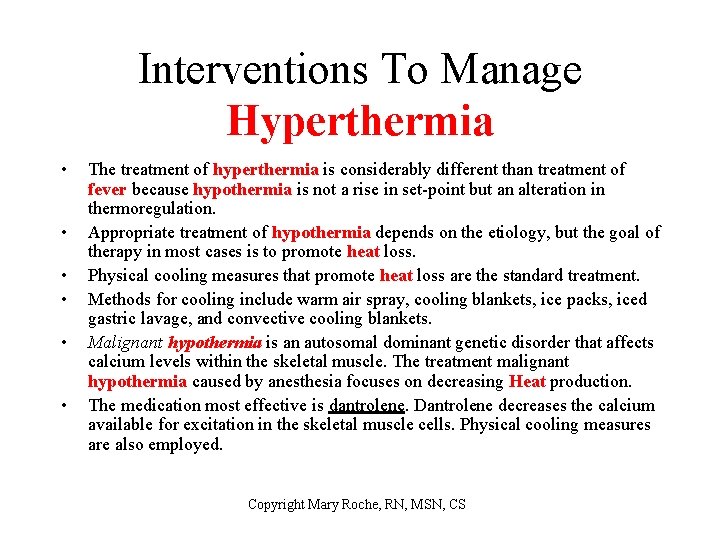 Interventions To Manage Hyperthermia • • • The treatment of hyperthermia is considerably different